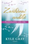 Zaříkávač andělů - Neuvěřitelné příběhy naděje a lásky