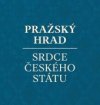 Pražský hrad - srdce českého státu