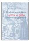 Každodenní život učitele a žáka jezuitského gymnázia