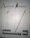 Město můj Getsemanský sad