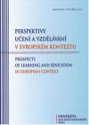 Perspektivy učení a vzdělávání v evropském kontextu =