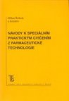 Návody k speciálním praktickým cvičením z farmaceutické technologie