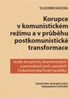 Korupce v komunistickém režimu a v průběhu postkomunistické transformace