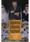 Tajemství židovské kuchyně, aneb, 270 tradičních židovských receptů