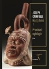Masky bohů 1 Primitivní mytologie