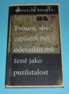 Prosím, aby zápisník byl odevzdán mé ženě jako pozůstalost