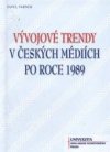 Vývojové trendy v českých médiích po roce 1989