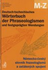 Deutsch-tschechisches Wörterbuch der Phraseologismen und festgeprägten Wendungen =