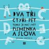 Dva tři čtyři pět Tohle je náš svět Písmenka a slova