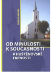 Od minulosti k současnosti v huštěnovské farnosti