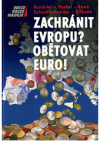 Zachránit Evropu? Obětovat euro!