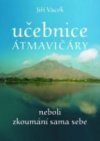 Učebnice átmavičáry, neboli, Zkoumání sama sebe