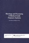 Rheology and processing of medical grade polymeric systems =