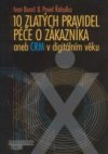 10 zlatých pravidel péče o zákazníka, aneb, CRM v digitálním věku