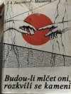 Budou li mlčeti oni, rozkviti se kameni