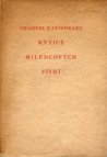 Kytice milencových písní [rozkvétala v období 1898-1927 ...]