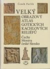 Velký obrazový atlas gotických kachlových reliéfů	