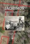 Jáchymov - jeviště bouřlivého století