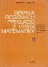 Sbírka řešených příkladů z vyšší matematiky pro přípravu pracujících ke studiu na vysokých školách