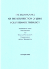 The significance of the resurrection of Jesus for systematic theology: a comparative study of Karl Barth's and Wolfhart Pannenberg's understanding of Jesus' resurrection