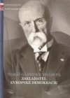 Tomáš Garrigue Masaryk - zakladatel evropské demokracie