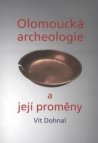 Olomoucká archeologie a její proměny