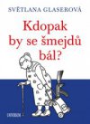 Kdopak by se šmejdů bál?