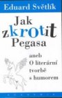 Jak zkrotit Pegasa, aneb, O literární tvorbě s humorem