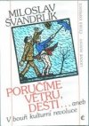 Poručíme větru, dešti--, aneb, V bouři kulturní revoluce