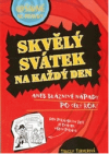 Skvělý svátek na každý den, aneb, Bláznivé nápady po celý rok!