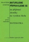 Maturujeme, připravujeme se na přijímací zkoušky na vysokou školu - matematika