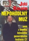 Nepohodlný muž, aneb, Z deníku odvolaného generálního ředitele ČT