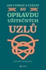 Jak vybrat a uvázat 80 opravdu užitečných uzlů