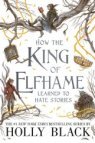 How The King of Elfhame Learned to Hate Stories