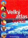 Velký atlas světa - názorný a ilustrovaný obraz kontinentů 