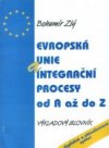 Evropská unie a integrační procesy od A až do Z
