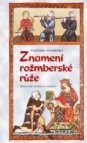 Znamení rožmberské růže, aneb, Tři zločiny, které rozřešil královský prokurátor Oldřich z Chlumu