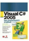 Visual C# 2005 - bez předchozích znalostí