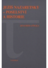 Ježíš Nazaretský - poselství a historie