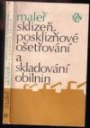 Sklizeň, posklizňové ošetřování a skladování obilnin