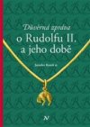 Důvěrná zpráva o Rudolfovi II. a jeho době