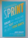 Sprint: How to Solve Big Problems and Test New Ideas in Just Five Days