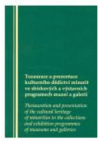 Tezaurace a prezentace kulturního dědictví minorit ve sbírkových a výstavních programech muzeí a galerií