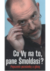 Co Vy na to, pane Šmoldasi?