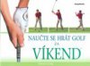 Naučte se hrát golf za víkend