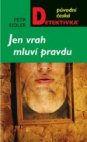 Jen vrah mluví pravdu