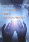 Nehmotné bytí podle Rodriga Arriagy