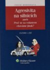 Agresivita na silnicích, aneb, Proč se za volantem chováme jinak?