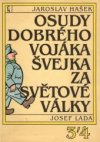 Osudy dobrého vojáka Švejka za světové války.