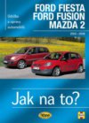 Údržba a opravy automobilů Ford Fiesta, Ford Fusion, Mazda 2